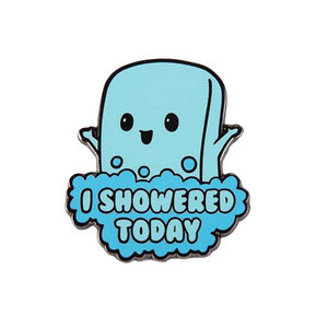 I Showered Today Enamel Pin