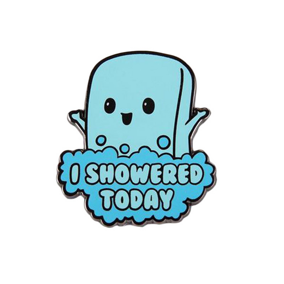I Showered Today Enamel Pin